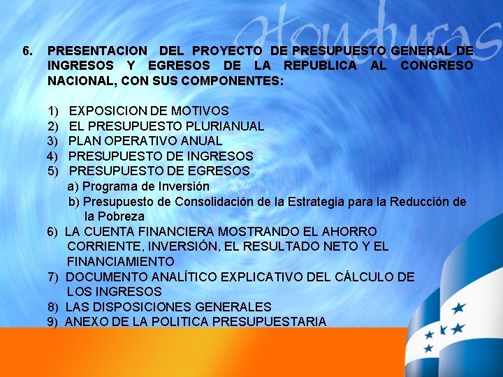 6. PRESENTACION DEL PROYECTO DE PRESUPUESTO GENERAL DE INGRESOS Y EGRESOS DE LA REPUBLICA