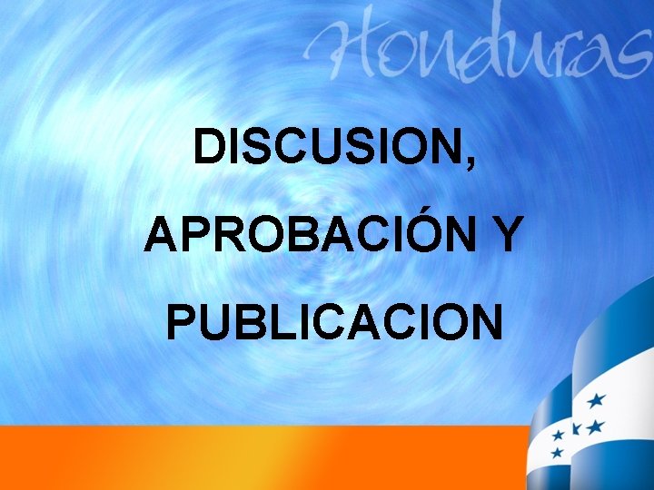 DISCUSION, APROBACIÓN Y PUBLICACION 