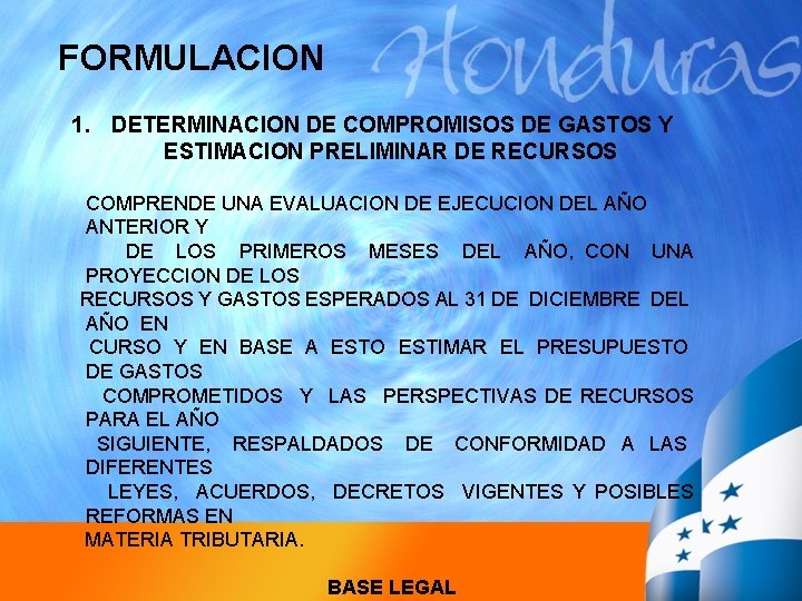 FORMULACION 1. DETERMINACION DE COMPROMISOS DE GASTOS Y ESTIMACION PRELIMINAR DE RECURSOS COMPRENDE UNA