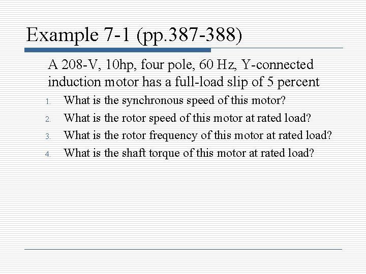 Example 7 -1 (pp. 387 -388) A 208 -V, 10 hp, four pole, 60