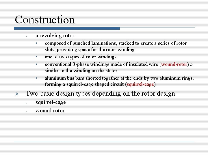 Construction - a revolving rotor • • Ø composed of punched laminations, stacked to