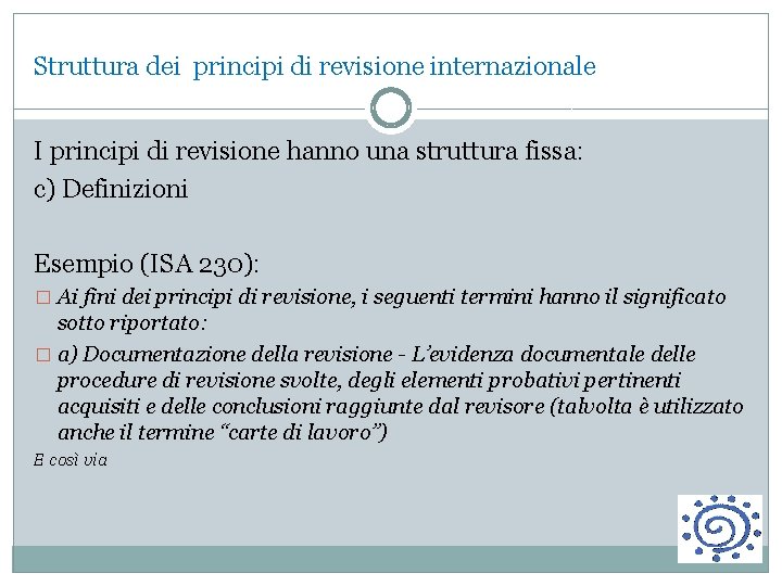 Struttura dei principi di revisione internazionale I principi di revisione hanno una struttura fissa: