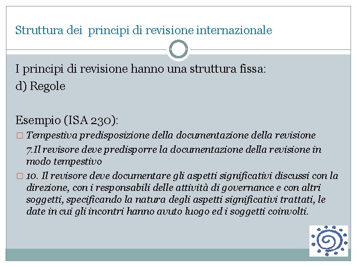 Struttura dei principi di revisione internazionale I principi di revisione hanno una struttura fissa: