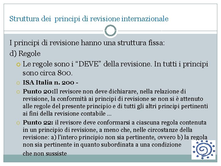 Struttura dei principi di revisione internazionale I principi di revisione hanno una struttura fissa: