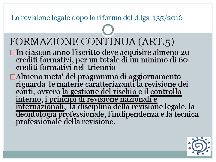  La revisione legale dopo la riforma del d. lgs. 135/2016 FORMAZIONE CONTINUA (ART.