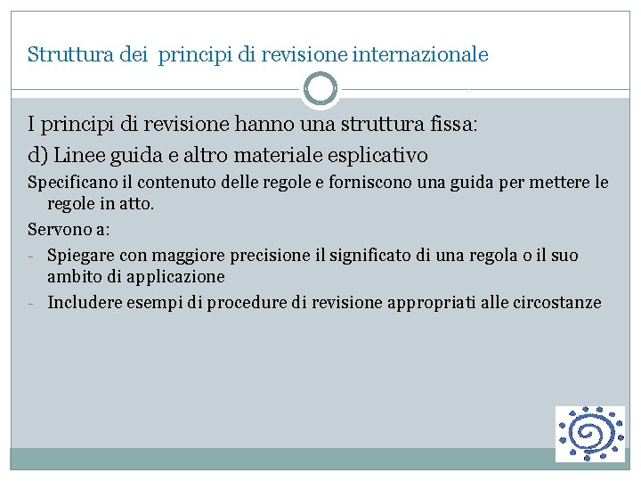 Struttura dei principi di revisione internazionale I principi di revisione hanno una struttura fissa: