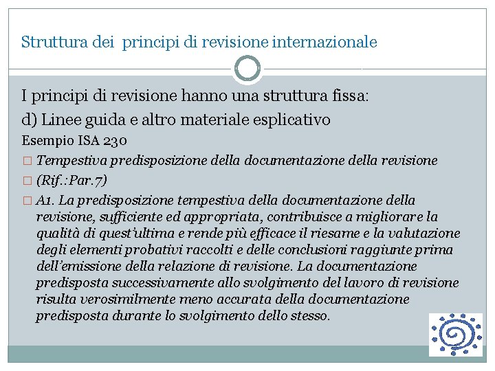 Struttura dei principi di revisione internazionale I principi di revisione hanno una struttura fissa: