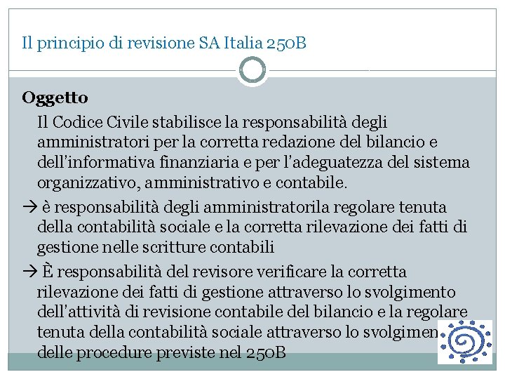 Il principio di revisione SA Italia 250 B Oggetto Il Codice Civile stabilisce la