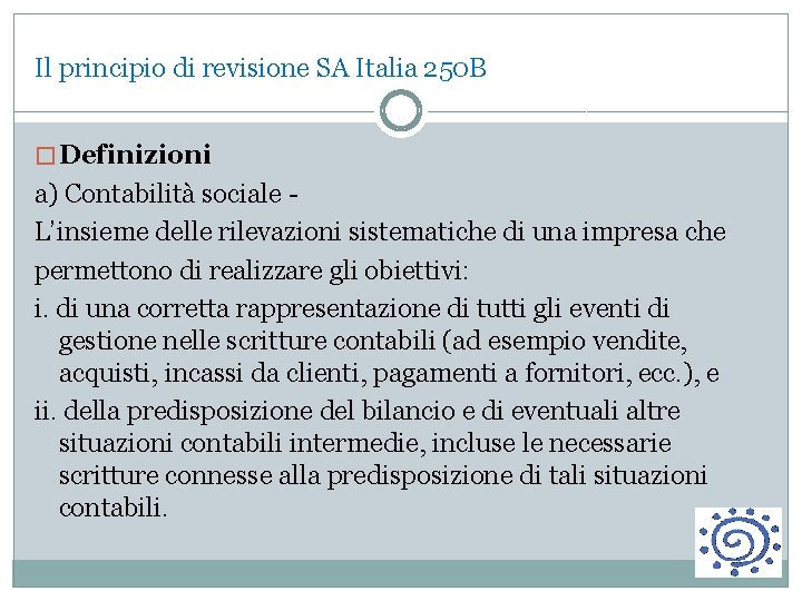 Il principio di revisione SA Italia 250 B � Definizioni a) Contabilità sociale -