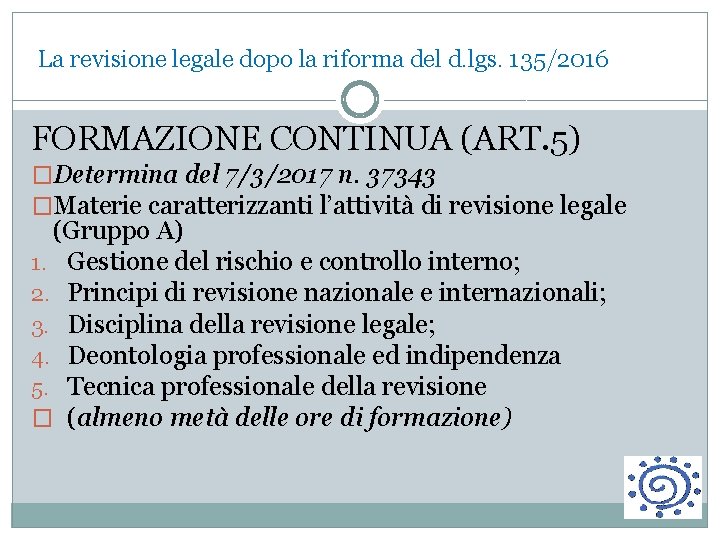  La revisione legale dopo la riforma del d. lgs. 135/2016 FORMAZIONE CONTINUA (ART.