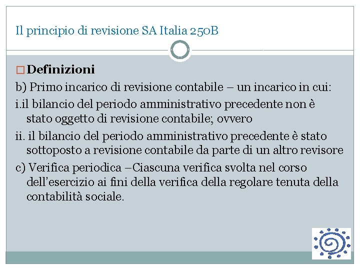 Il principio di revisione SA Italia 250 B � Definizioni b) Primo incarico di