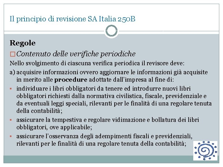 Il principio di revisione SA Italia 250 B Regole � Contenuto delle verifiche periodiche