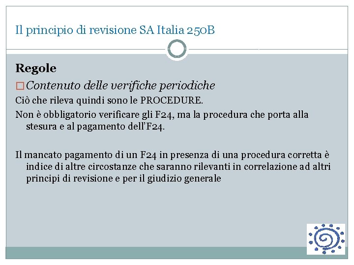 Il principio di revisione SA Italia 250 B Regole � Contenuto delle verifiche periodiche