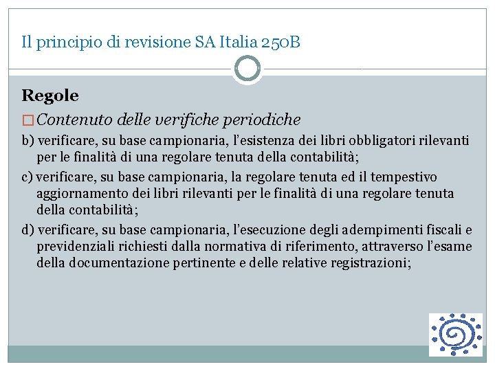 Il principio di revisione SA Italia 250 B Regole � Contenuto delle verifiche periodiche