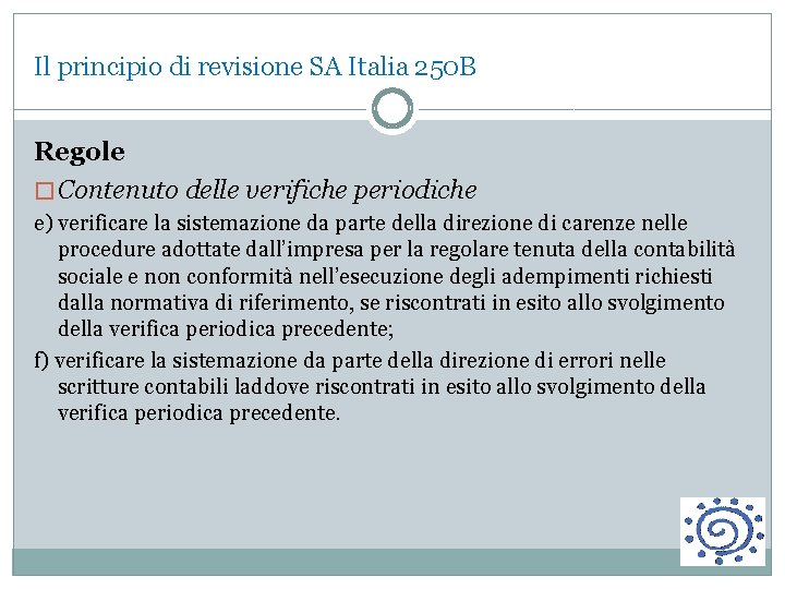 Il principio di revisione SA Italia 250 B Regole � Contenuto delle verifiche periodiche