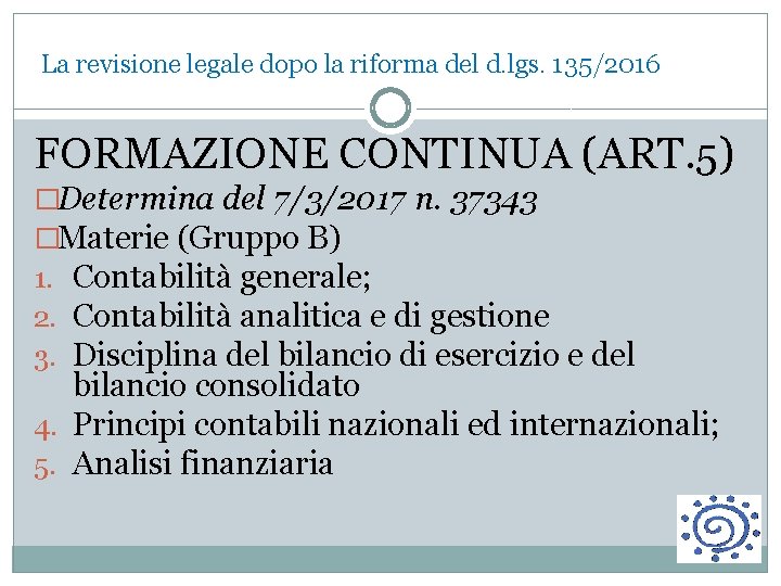  La revisione legale dopo la riforma del d. lgs. 135/2016 FORMAZIONE CONTINUA (ART.