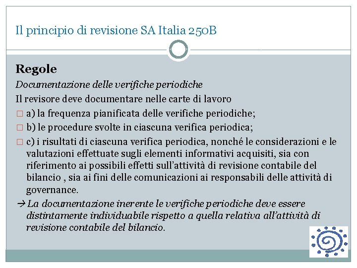 Il principio di revisione SA Italia 250 B Regole Documentazione delle verifiche periodiche Il