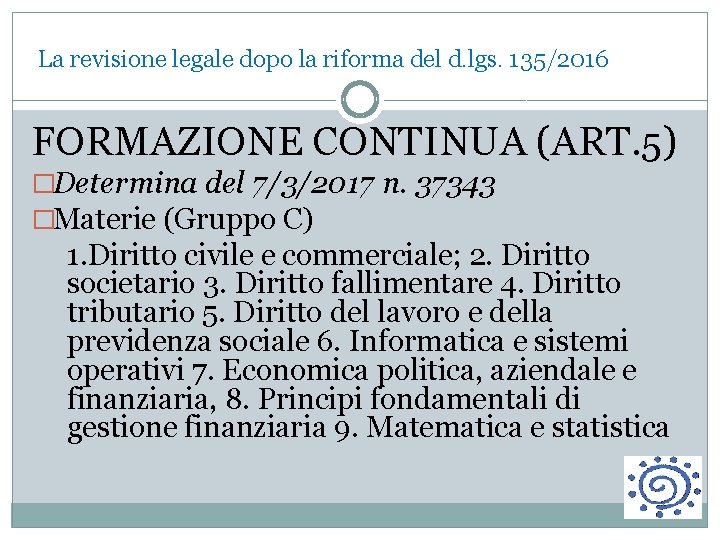  La revisione legale dopo la riforma del d. lgs. 135/2016 FORMAZIONE CONTINUA (ART.