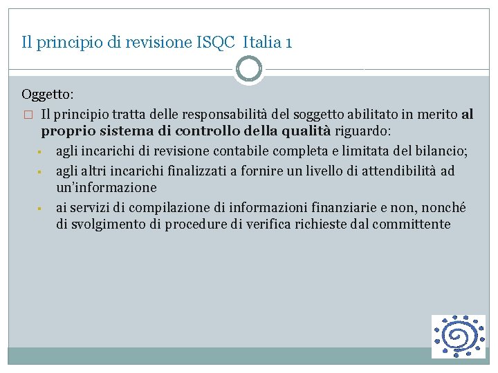 Il principio di revisione ISQC Italia 1 Oggetto: � Il principio tratta delle responsabilità