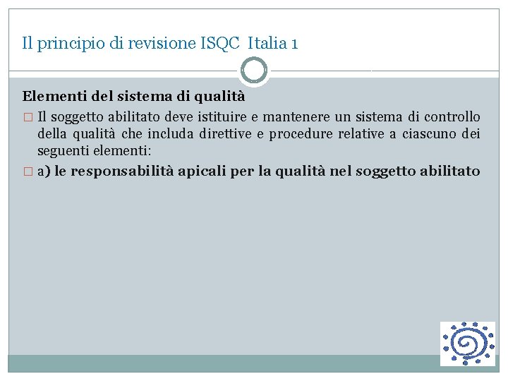 Il principio di revisione ISQC Italia 1 Elementi del sistema di qualità � Il