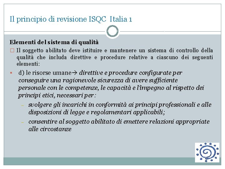 Il principio di revisione ISQC Italia 1 Elementi del sistema di qualità � Il