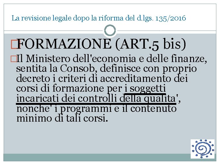  La revisione legale dopo la riforma del d. lgs. 135/2016 �FORMAZIONE (ART. 5