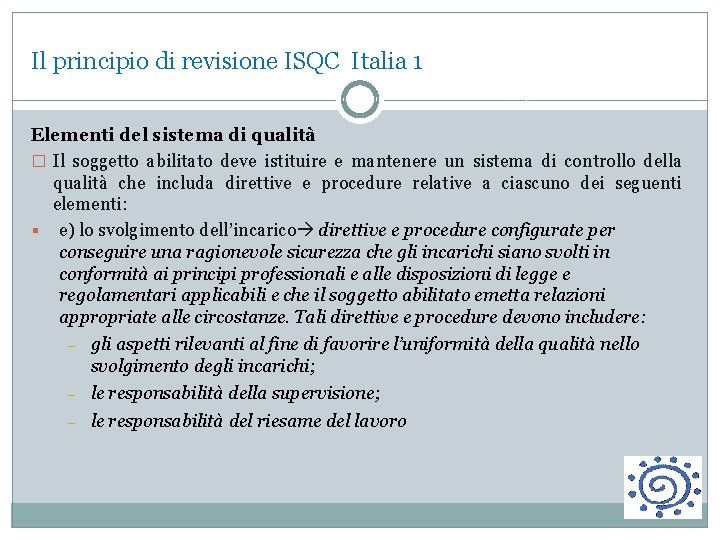 Il principio di revisione ISQC Italia 1 Elementi del sistema di qualità � Il