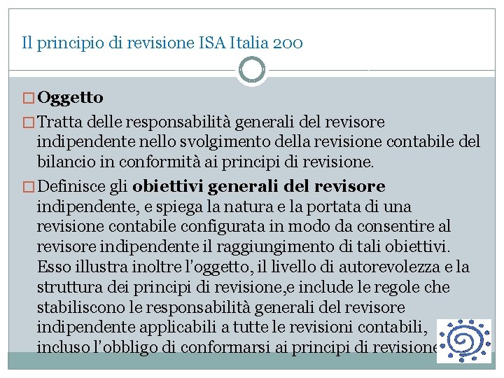 Il principio di revisione ISA Italia 200 � Oggetto � Tratta delle responsabilità generali