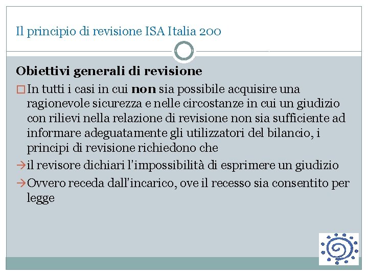 Il principio di revisione ISA Italia 200 Obiettivi generali di revisione � In tutti