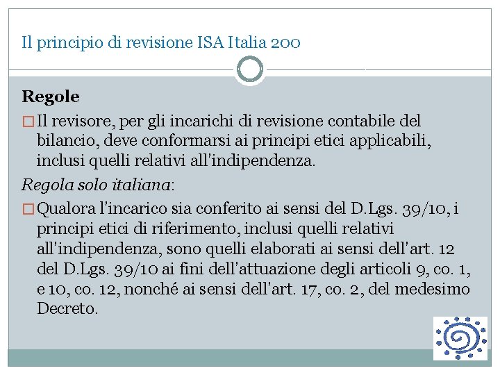 Il principio di revisione ISA Italia 200 Regole � Il revisore, per gli incarichi
