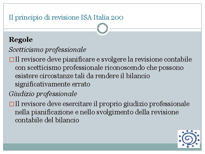 Il principio di revisione ISA Italia 200 Regole Scetticismo professionale � Il revisore deve