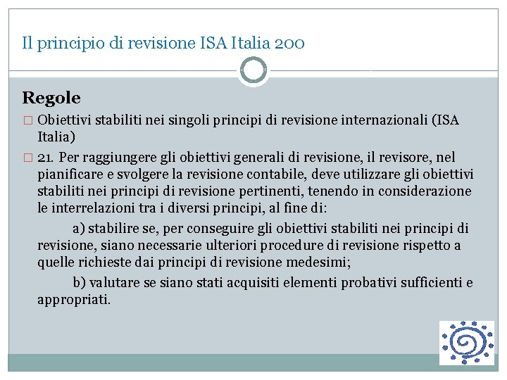 Il principio di revisione ISA Italia 200 Regole � Obiettivi stabiliti nei singoli principi