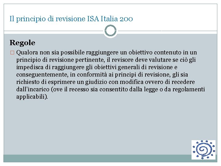 Il principio di revisione ISA Italia 200 Regole � Qualora non sia possibile raggiungere