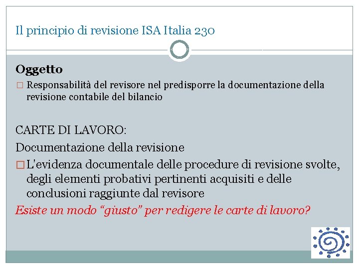 Il principio di revisione ISA Italia 230 Oggetto � Responsabilità del revisore nel predisporre