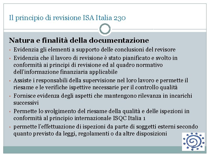 Il principio di revisione ISA Italia 230 Natura e finalità della documentazione • Evidenzia