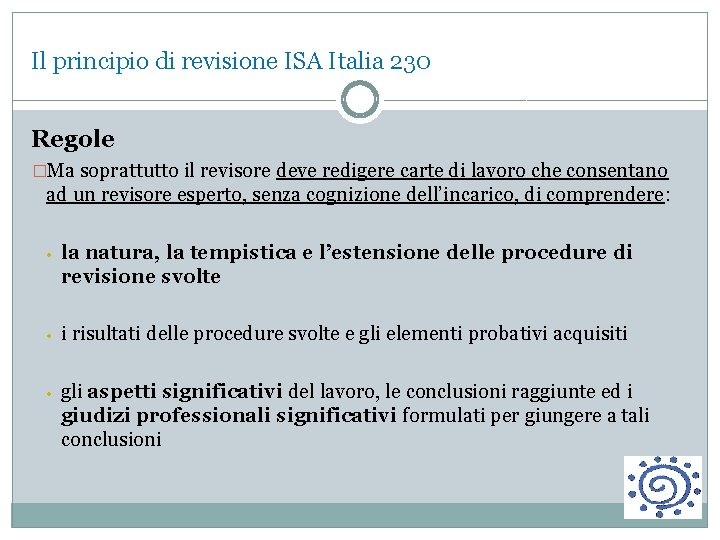 Il principio di revisione ISA Italia 230 Regole �Ma soprattutto il revisore deve redigere