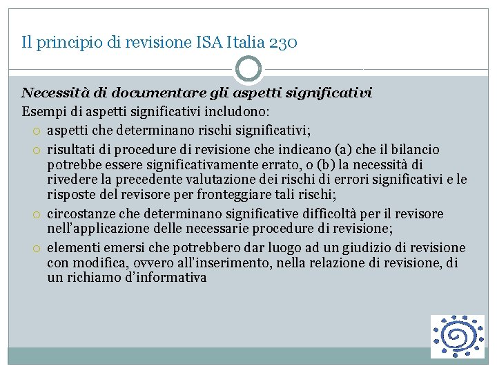 Il principio di revisione ISA Italia 230 Necessità di documentare gli aspetti significativi Esempi