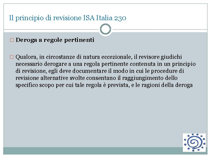 Il principio di revisione ISA Italia 230 � Deroga a regole pertinenti � Qualora,