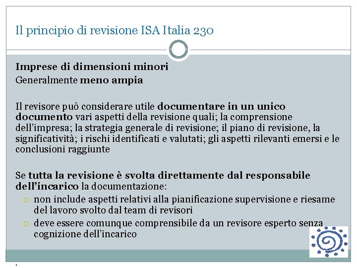 Il principio di revisione ISA Italia 230 Imprese di dimensioni minori Generalmente meno ampia