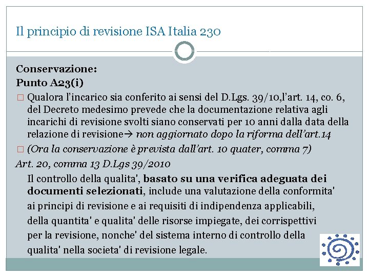 Il principio di revisione ISA Italia 230 Conservazione: Punto A 23(i) � Qualora l’incarico