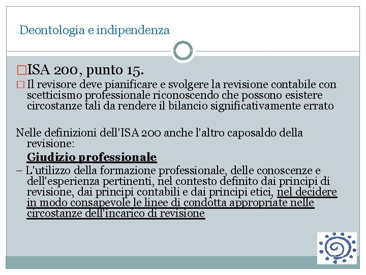  Deontologia e indipendenza �ISA 200, punto 15. � Il revisore deve pianificare e