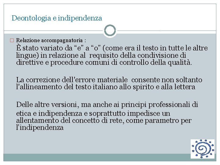  Deontologia e indipendenza � Relazione accompagnatoria : È stato variato da “e” a