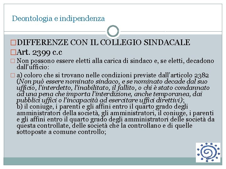  Deontologia e indipendenza �DIFFERENZE CON IL COLLEGIO SINDACALE �Art. 2399 c. c �