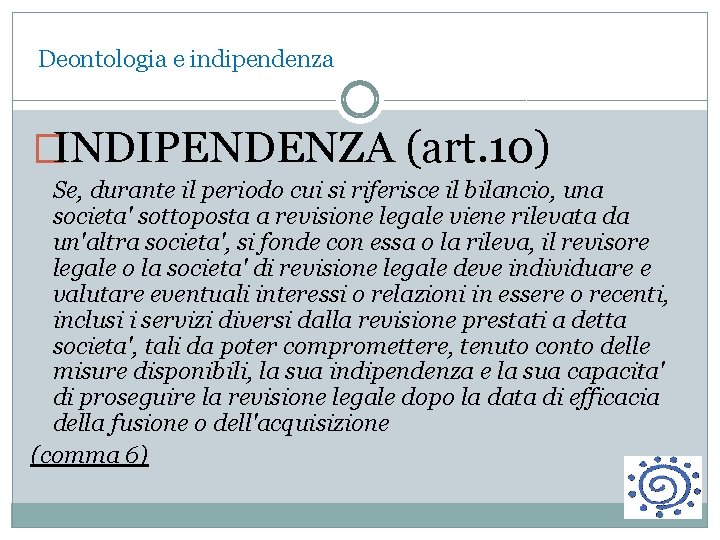  Deontologia e indipendenza �INDIPENDENZA (art. 10) Se, durante il periodo cui si riferisce