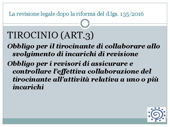  La revisione legale dopo la riforma del d. lgs. 135/2016 TIROCINIO (ART. 3)