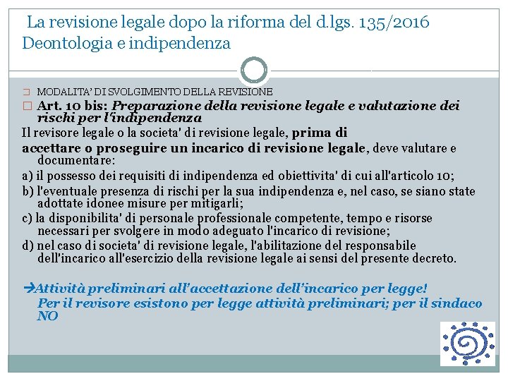  La revisione legale dopo la riforma del d. lgs. 135/2016 Deontologia e indipendenza
