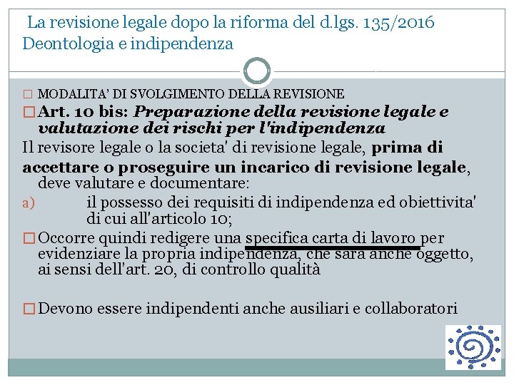  La revisione legale dopo la riforma del d. lgs. 135/2016 Deontologia e indipendenza