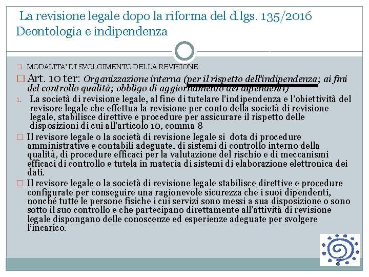  La revisione legale dopo la riforma del d. lgs. 135/2016 Deontologia e indipendenza