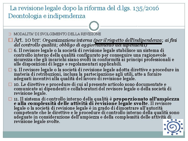  La revisione legale dopo la riforma del d. lgs. 135/2016 Deontologia e indipendenza