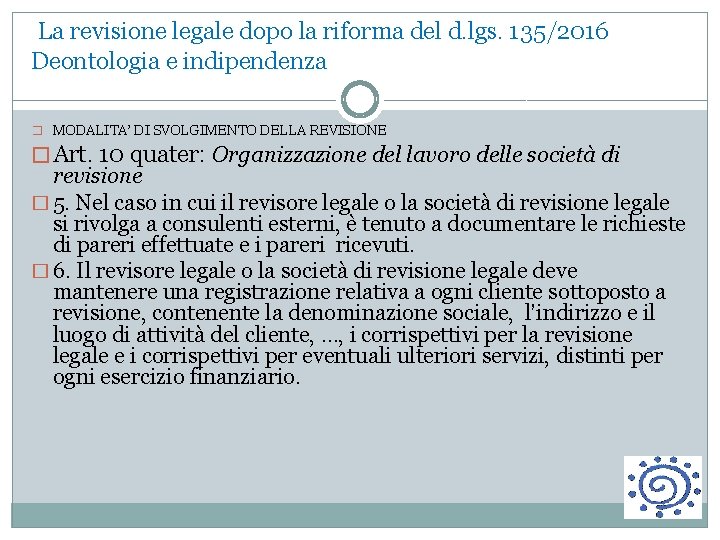  La revisione legale dopo la riforma del d. lgs. 135/2016 Deontologia e indipendenza